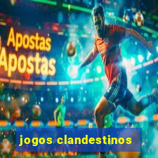 jogos clandestinos